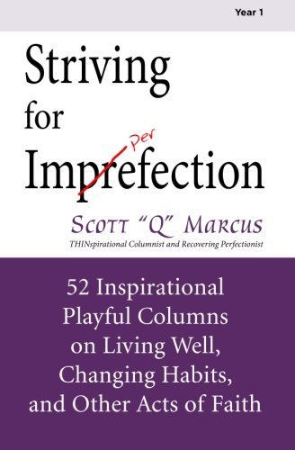 Scott "q Marcus Crp/Striving for Imperfection Volume 1@ 52 Inspirational Playful Columns on Weight Loss,