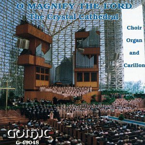 Crystal Cathedral Choir/O Magnify The Lord