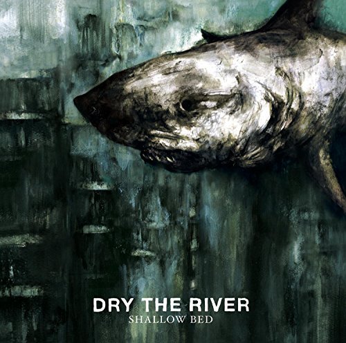 Dry The River/Shallow Bed