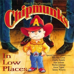 Chipmunks/In Low Places@Jennings/Daniels/Wynette/Cyrus@Jackson/Tippin