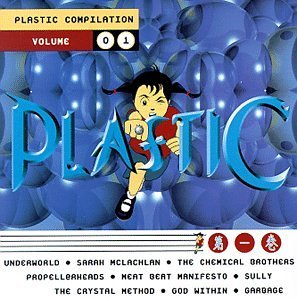 Plastic Compilation Vol. 1 Plastic Compilation Underworld Mclachlan Garbage Plastic Compilation 