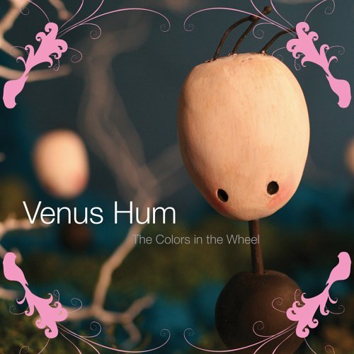 Venus Hum/Colors In The Wheel