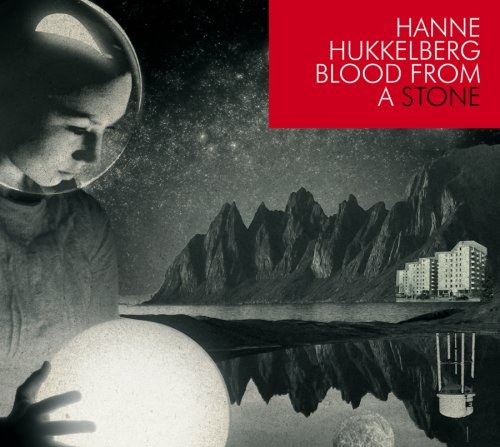 Hanne Hukkelberg/Blood From A Stone