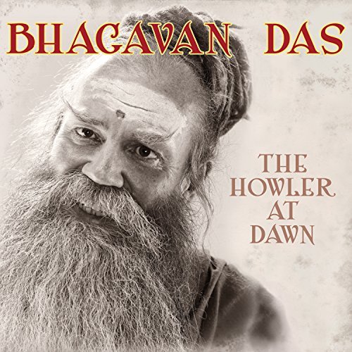 Bhagavan Das/Howler At Dawn