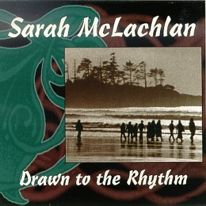 Sarah Mclachlan/Drawn To The Rhythm