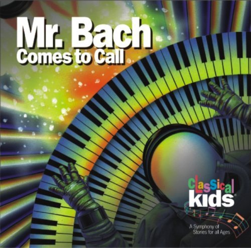 Classical Kids Mr. Bach Comes To Call Classical Kids 