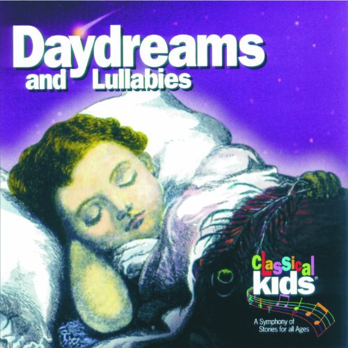 Classical Kids Daydreams & Lullabies Classical Kids 