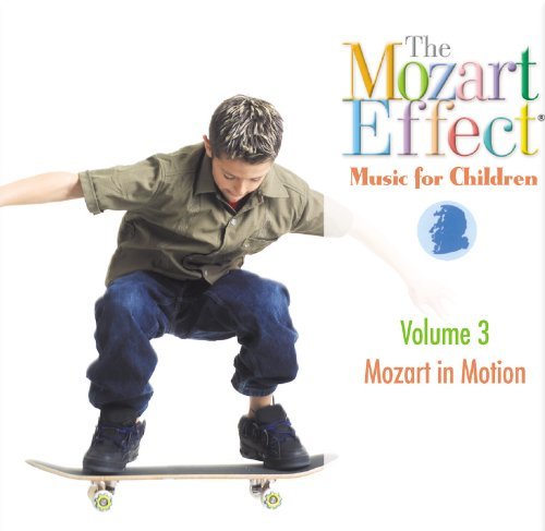 Mozart Effect Music For Childr Vol. 3 Mozart In Motion Mozart Effect Music For Childr 