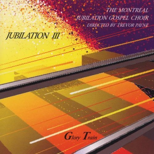 Montreal Jubilation Gospel Cho/Jubilation Iii-Glory Train