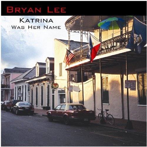 Bryan Lee/Katrina Was Her Name