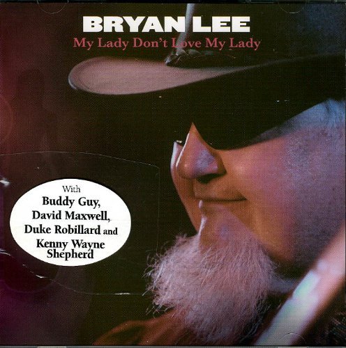 Bryan Lee/My Lady Don't Love My Lady