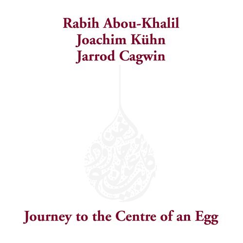 Rabih Abou-Khalil/Journey To The Centre Of An Eg