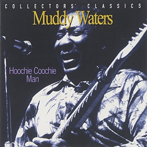 Muddy Waters Hoochie Coochie Man 