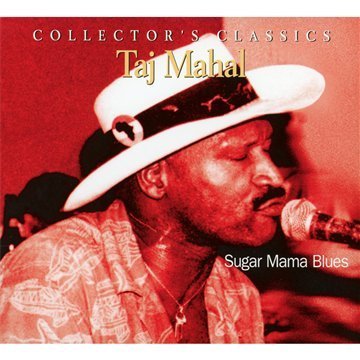 Taj Mahal/Sugar Mama Blues