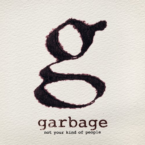 Garbage Not Your Kind Of People 
