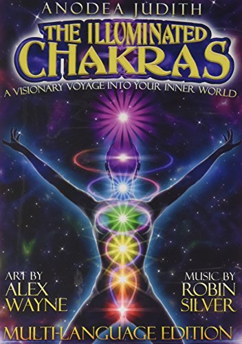 Anodea Judith/Illuminated Chakras, A Visionary Voyage Into Y