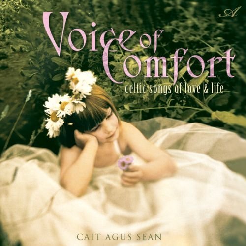 Voice Of Comfort/Celtic Songs Of Love & Life
