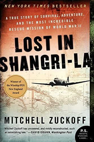 Mitchell Zuckoff/Lost in Shangri-La@ A True Story of Survival, Adventure, and the Most
