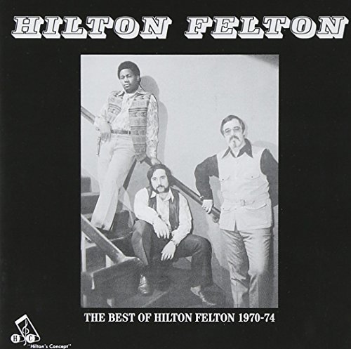 Hilton Felton/Best Of Hilton Felton 1970-74