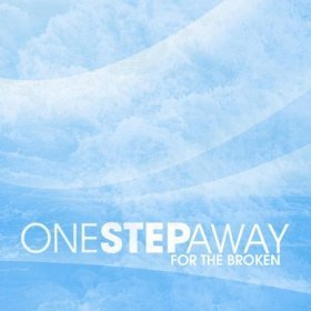 One Step Away/For The Broken