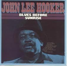 John Lee Hooker/Blues Before Sunrise