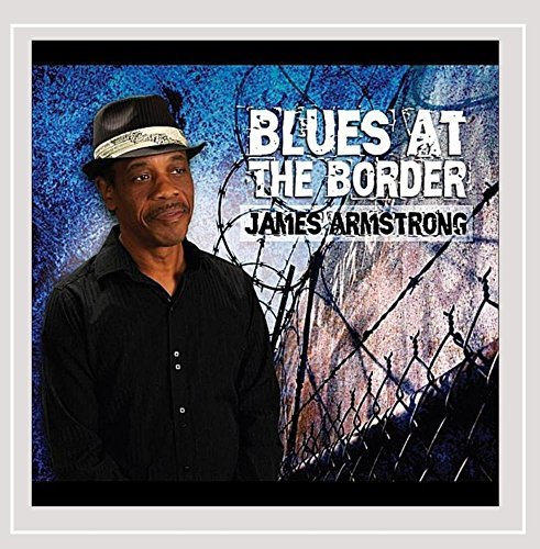 James Armstrong/Blues At The Border