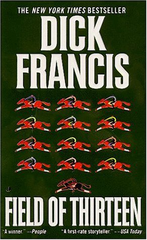Dick Francis/Field Of Thirteen