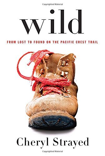 Cheryl Strayed/Wild@ From Lost to Found on the Pacific Crest Trail