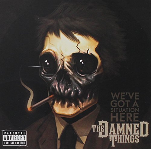 Damned Things/We'Ve Got A Situation Here@Explicit Version