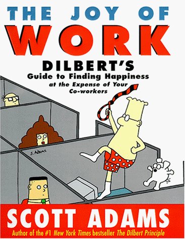 Scott Adams/Joy Of Work: Dilbert's Guide To Finding Happin