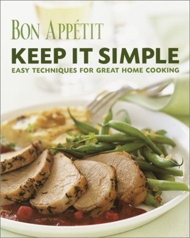 Bon Appetit Editors/Bon Appetit: Keep It Simple: Easy Techniques For G