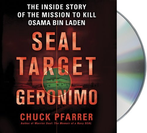 Chuck Pfarrer Seal Target Geronimo The Inside Story Of The Mission To Kill Osama Bin 