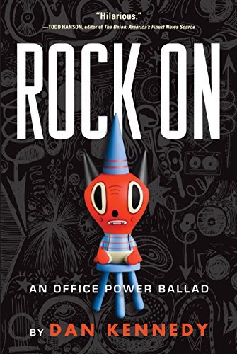 Dan Kennedy/Rock On@An Office Power Ballad