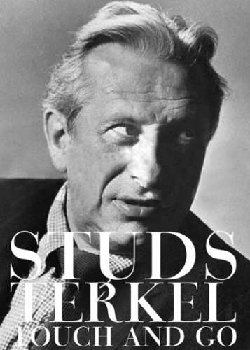 Studs Terkel/Touch and Go@ A Memoir