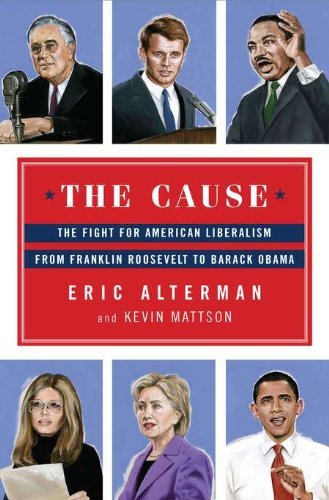 Eric Alterman/The Cause@ The Fight for American Liberalism from Franklin R