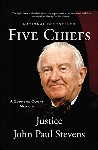 John Paul Stevens/Five Chiefs@ A Supreme Court Memoir