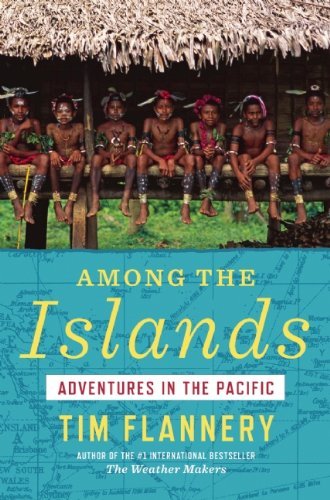 Tim Flannery/Among the Islands@ Adventures in the Pacific
