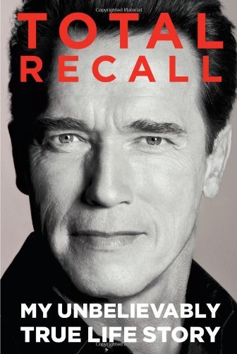 Schwarzenegger Arnold Total Recall My Unbelievably True Life Story 