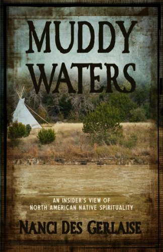 Nanci Desgerlaise Muddy Waters An Insider's View Of North American Native Spirit 0002 Edition;expanded 