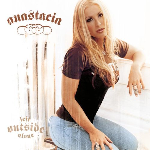 Anastacia/Left Outside Alone
