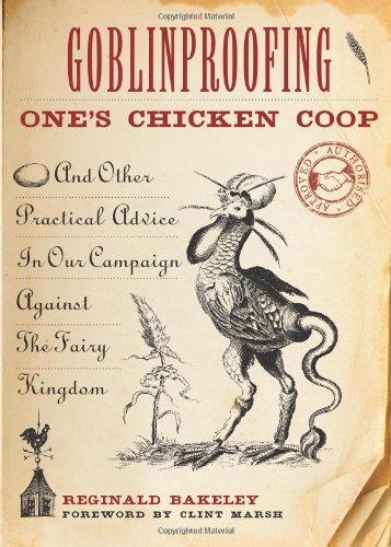 Reginald Bakeley/Goblinproofing One's Chicken Coop@ And Other Practical Advice in Our Campaign Agains
