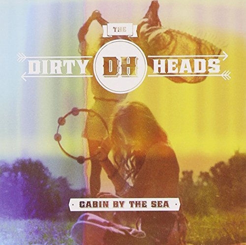 Dirty Heads Cabin By The Sea Explicit Version 