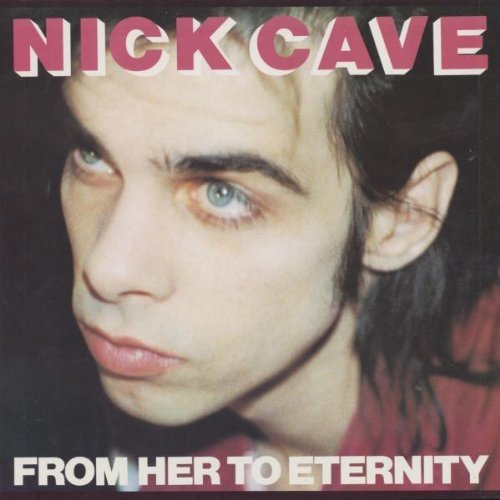 Nick Cave & The Bad Seeds/From Her To Eternity@Import-Gbr@From Her To Eternity