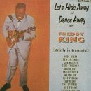 Freddie King/Let's Hide Away & Dance Away