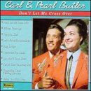 Carl & Pearl Butler/Don'T Let Me Cross Over