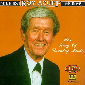 Roy Acuff King Of Country Music 