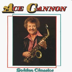 Ace Cannon/Golden Classics