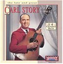 Carl Story/Late & Great