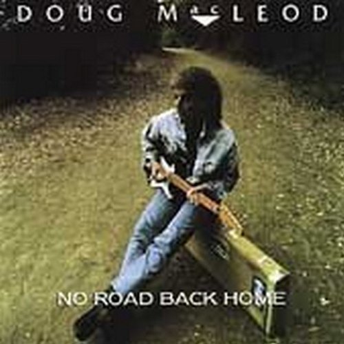 Doug Macleod/No Road Back Home