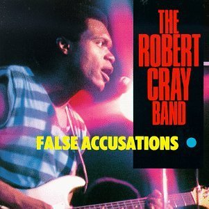 Robert Cray/False Accusations